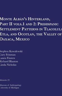 Monte Albán's Hinterland, Part II: Prehispanic Settlement Patterns in Tlacolula, Etla, and Ocotlan, the Valley of Oaxaca, Mexico, Vols. 1 and 2