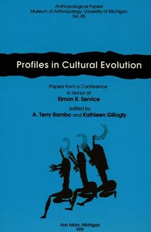 Profiles in Cultural Evolution: Papers from a Conference in Honor of Elman R. Service