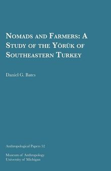 Nomads and Farmers: A Study of the Yo¨ru¨k of Southeastern Turkey