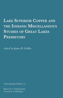 Lake Superior Copper and the Indians: Miscellaneous Studies of Great Lakes Prehistory