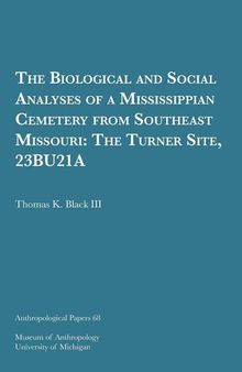 The Biological and Social Analyses of a Mississippian Cemetery from Southeast Missouri: The Turner Site, 23BU21A
