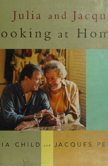 Julia and Jacques Cooking at Home: A Cookbook