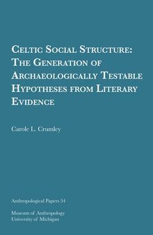 Celtic Social Structure: The Generation of Archaeologically Testable Hypotheses from Literary Evidence