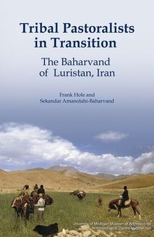 Tribal Pastoralists in Transition: The Baharvand of Luristan, Iran