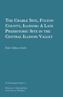 The Crable Site, Fulton County, Illinois: A Late Prehistoric Site in the Central Illinois Valley