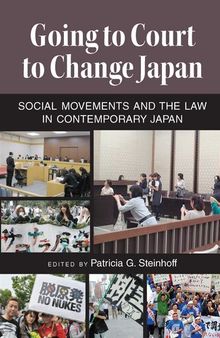 Going to Court to Change Japan: Social Movements and the Law in Contemporary Japan