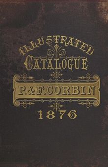 Illustrated and Descriptive Catalogue of Builders' and Miscellaneous Hardware Manufactured by P. & F. Corbin (1876)