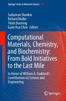 Computational Materials, Chemistry, and Biochemistry: From Bold Initiatives to the Last Mile. In Honor of William A. Goddard’s Contributions to Science and Engineering