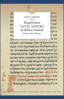 Rugăciunea Tatăl nostru în limba română. Studiu istorico-filologic