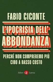 L'ipocrisia dell’abbondanza. Perché non compreremo più cibo a basso costo