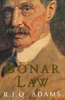 Bonar Law: The Unknown Prime Minister