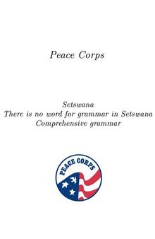 Peace Corps Setswana There is no word for grammar in Setswana Comprehensive grammar