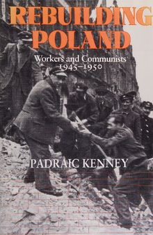 Rebuilding Poland: Workers and Communists, 1945–1950