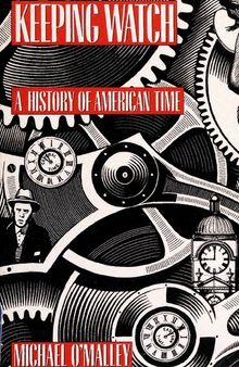 Keeping Watch: A History of American Time
