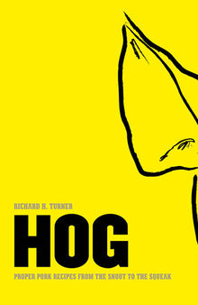 Hog: Proper pork recipes from the snout to the squeak