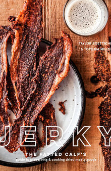 Jerky : The Fatted Calf's Guide to Preserving and Cooking Dried Meaty Goods