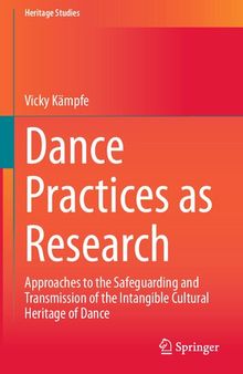 Dance Practices as Research: Approaches to the Safeguarding and Transmission of the Intangible Cultural Heritage of Dance