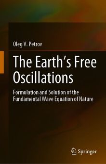 The Earth’s Free Oscillations: Formulation and Solution of the Fundamental Wave Equation of Nature