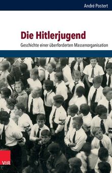 Die Hitlerjugend: Geschichte Einer Uberforderten Massenorganisation (Schriften des Hannah-Arendt-Instituts fur Totalitarismusforschung, 68) (German Edition)