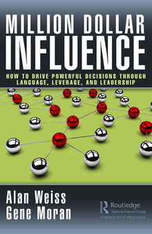 Million Dollar Influence: How to Drive Powerful Decisions through Language, Leverage, and Leadership