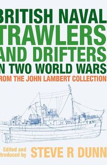 British Naval trawlers and drifters in two World Wars: From the John Lambert Collection