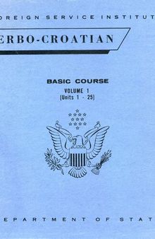 Serbo-croatian basic course. Volume I, (Units 1-25)