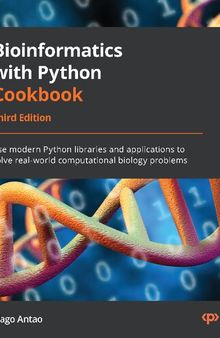 Bioinformatics with Python Cookbook: Use modern Python libraries and applications to solve real-world computational biology problems