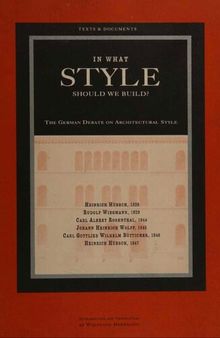 In What Style Should We Build?: German Debate on Architectural Styles (Texts & documents): The German Debate on Architectural Style (Getty Publications – (Yale))