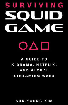 Surviving Squid Game: A Guide to K-Drama, Netflix, and Global Streaming Wars
