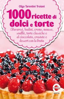 1000 ricette di dolci e torte