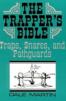 The Trapper's Bible: Traps, Snares and Pathguards