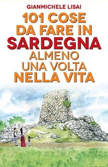 101 cose da fare in Sardegna almeno una volta nella vita