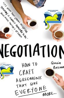 Negotiation: How to Craft Agreements That Give Everyone More