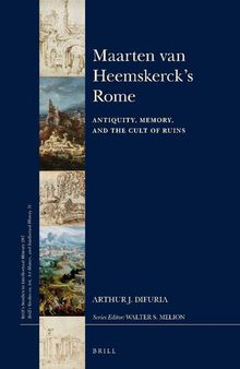 Maarten van Heemskerck's Rome: Antiquity, Memory, and the Cult of Ruins