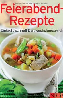 Feierabend-Rezepte: Einfach, schnell & abwechslungsreich