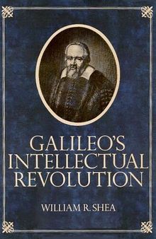 Galileo's Intellectual Revolution: Middle Period, 1610-1632