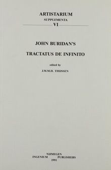 John Buridan's Tractatus de infinito. Quaestiones super libros Physicorum secundum ultimam lecturam, Liber III, Quaestiones 14-19: An edition with an ... and indexes (Artistarium: Supplementa)