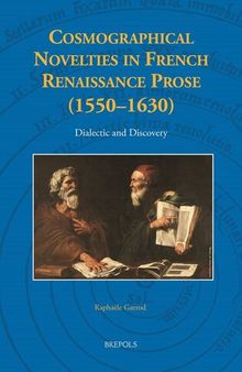 Cosmographical Novelties in French Renaissance Prose (1550-1630): Dialectic and Discovery