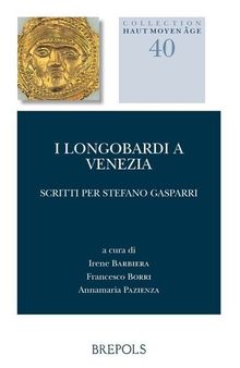 I Longobardi a Venezia: Scritti Per Stefano Gasparri