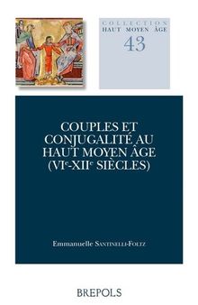 Couples et conjugalité au haut Moyen Âge (VIe-XIIe siècles)