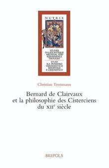 Bernard De Clairvaux Et La Philosophie Des Cisterciens Du Xiie Siecle (Nutrix) (French Edition)