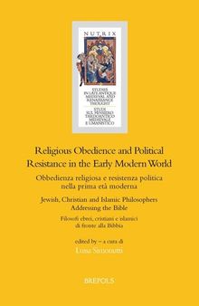Religious Obedience and Political Resistance in the Early Modern World: Jewish, Christian and Islamic Philosophers Addressing the Bible (Nutrix) ... (Nutrix, 7) (English and Italian Edition)