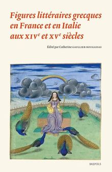 Figures littéraires grecques en France et en Italie aux XIVe et XVe siècles French; Italian
