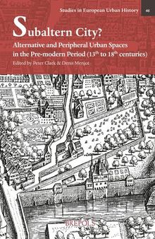 Subaltern City? English; French: Alternative and Peripheral Urban Spaces in the Pre-modern Period (13th-18th Centuries)
