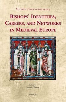 Bishops' Identities, Careers, and Networks in Medieval Europe (Medieval Church Studies, 44)