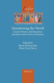 Questioning the World: Greek Patristic and Byzantine Question-and-Answer Literature (Lectio) (Lectio, 11) (English and French Edition)