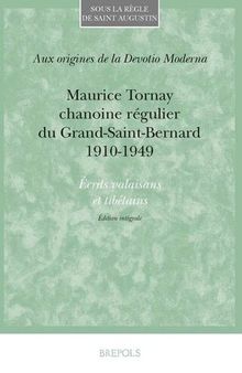 Maurice Tornay, chanoine régulier du Grand-Saint-Bernard (1910-1949). Écrits valaisans et tibétains French: Édition intégrale