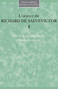 L'oeuvre de Richard de Saint Victor: Tome 1, De contemplatione (Beniamin maior)