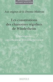 Les constitutions des chanoines réguliers de Windesheim. Constitutiones canonicorum Windeshemensium French; Latin
