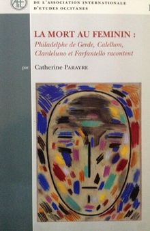La Mort au feminin : Philadelphe De Gerde, Calelhon, Clardeluno et Farfantello racontent Occitan; French